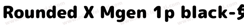 Rounded X Mgen 1p black字体转换